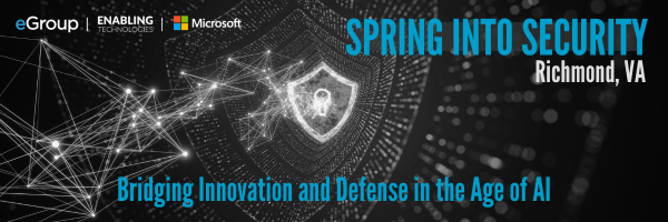 Spring into Security with eGroup and Microsoft - Richmond, VA 05.13.25